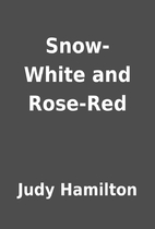 Snow-White and Rose-Red by Judy Hamilton