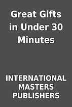 Great Gifts in Under 30 Minutes by…