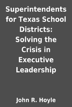 Superintendents for Texas School Districts:…