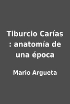 Tiburcio Carías : anatomía de…