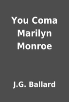You Coma Marilyn Monroe by J.G. Ballard