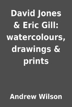 David Jones & Eric Gill: watercolours,…