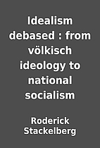 Idealism debased : from völkisch ideology…