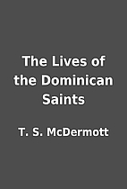 The Lives of the Dominican Saints by T. S.…