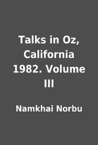 Talks in Oz, California 1982. Volume III by…