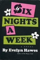 Six nights a week by Evelyn Hawes
