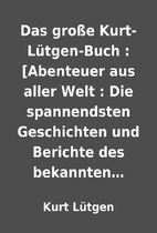 Das große Kurt-Lütgen-Buch : [Abenteuer…