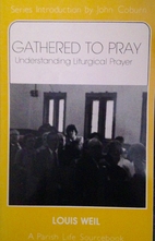 Gathered to Pray: Understanding Liturgical…