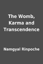 The Womb, Karma and Transcendence by Namgyal…
