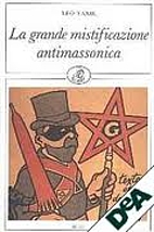 La più grande mistificazione antimassonica…