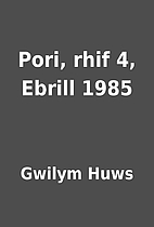 Pori, rhif 4, Ebrill 1985 by Gwilym Huws