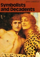 Symbolists and Decadents by John Christian