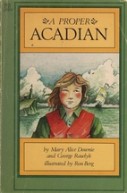 Proper Acadian by Mary Alice Downie