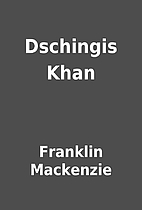 Dschingis Khan by Franklin Mackenzie