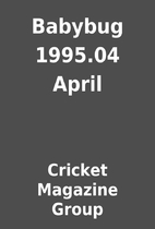 Babybug 1995.04 April by Cricket Magazine…