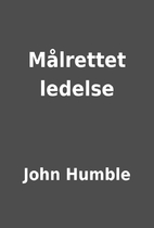 Målrettet ledelse by John Humble