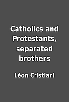 Catholics and Protestants, separated…