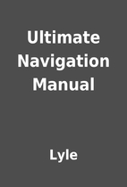 Ultimate Navigation Manual by Lyle