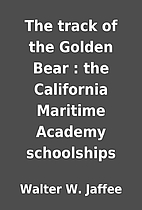 The track of the Golden Bear : the…