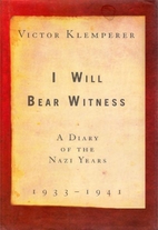 I Will Bear Witness: A Diary of the Nazi…