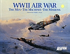 WWII Air War: The Men, the Machines, the…