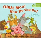 Oink! Moo! How Do You Do? A Book of Animal…