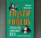 Frantic Comedy: Eight Plays of Knock-About…