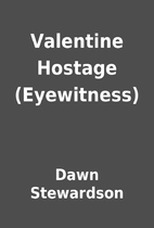 Valentine Hostage (Eyewitness) by Dawn…
