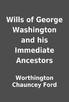 Wills of George Washington and his Immediate…