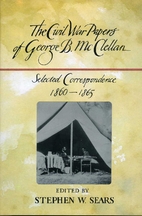 The Civil War Papers of George B. McClellan:…
