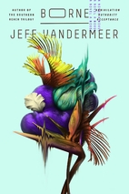 Borne by Jeff VanderMeer