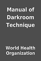 Manual of Darkroom Technique by World Health…