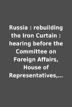 Russia : rebuilding the Iron Curtain :…