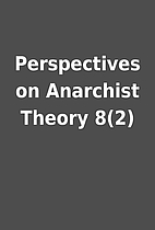 Perspectives on Anarchist Theory 8(2)
