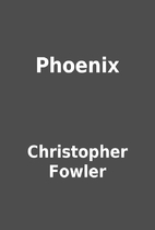 Phoenix by Christopher Fowler