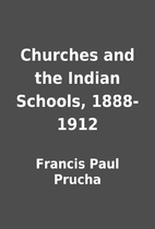 Churches and the Indian Schools, 1888-1912…