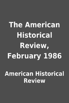 The American Historical Review, February…