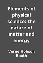 Elements of physical science: the nature of…