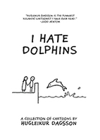 I Hate Dolphins by Hugleikur Dagsson