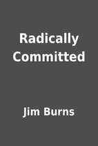 Radically Committed by Jim Burns