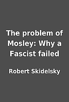 The problem of Mosley: Why a Fascist failed…