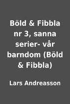 Böld & Fibbla nr 3, sanna serier- vår…
