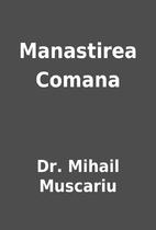 Manastirea Comana by Dr. Mihail Muscariu