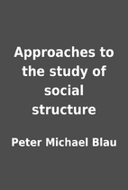 Approaches to the study of social structure…