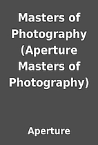 Masters of Photography (Aperture Masters of…