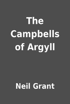 The Campbells of Argyll by Neil Grant