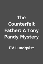 The Counterfeit Father: A Tony Pandy Mystery…
