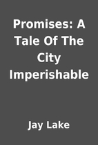 Promises: A Tale Of The City Imperishable by…