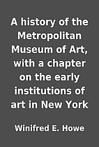 A history of the Metropolitan Museum of Art,…