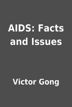 AIDS: Facts and Issues by Victor Gong